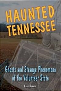 Haunted Tennessee: Ghosts and Strange Phenomena of the Volunteer State (Paperback)