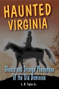 Haunted Virginia: Ghosts and Strange Phenomena of the Old Dominion (Paperback)