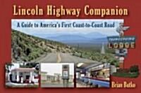 Lincoln Highway Companion: A Guide to Americas First Coast-To-Coast Road (Paperback)