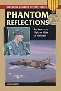 Phantom Reflections: An American Fighter Pilot in Vietnam (Paperback)