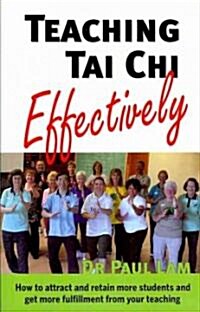 Teaching Tai Chi Effectively (Paperback)