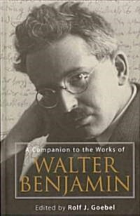 A Companion to the Works of Walter Benjamin (Hardcover)