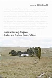 [중고] Encountering Disgrace: Reading and Teaching Coetzees Novel (Hardcover)