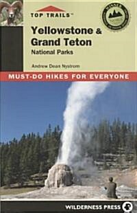 Top Trails Yellowstone & Grand Teton National Parks: Must-Do Hikes for Everyone (Paperback, 2)