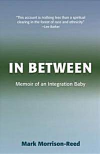 In Between: Memoir of an Integration Baby (Paperback)