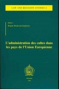 LAdministration Des Cultes Dans Les Pays de LUnion Europeenne (Paperback)