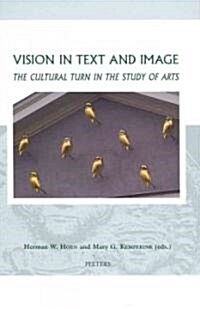 Vision in Text and Image: The Cultural Turn in the Study of Arts (Hardcover)