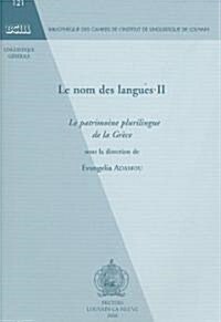 Le Nom Des Langues II: Le Patrimoine Plurilingue de La Grece (Paperback)