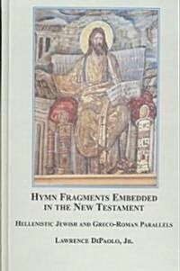 Hymn Fragments Embedded in the New Testament (Hardcover)