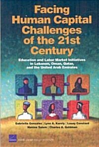 Facing Human Capital Challenges of the 21st Century: Education and Labor Market Initiatives in Lebanon, Oman, Qatar, and the United Arab Emirates (200 (Paperback)