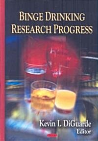 Binge Drinking Research Progress (Hardcover)