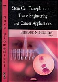Stem Cell Transplantation, Tissue Engineering and Cancer Applications (Hardcover)