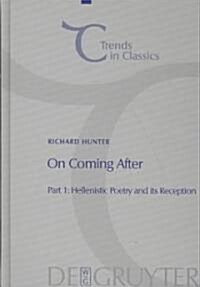 On Coming After: Studies in Post-Classical Greek Literature and Its Reception (Hardcover)