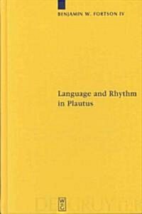 Language and Rhythm in Plautus: Synchronic and Diachronic Studies (Hardcover)