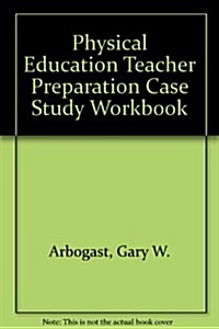 Physical Education Teacher Preparation Case Study Workbook (Paperback, Workbook)