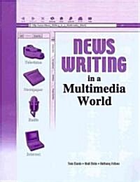 News Writing in a Multimedia World (Paperback)