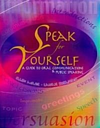 Speak for Yourself: A Guide to Oral Communications and Public Speaking (Spiral)