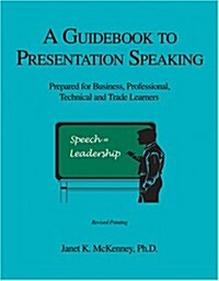 A Guide to Presentation Speaking: Prepared for Business, Professional, Technical, and Trade Learners (Spiral)