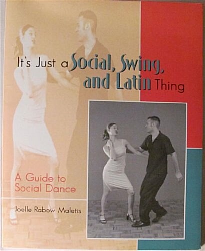 Its Just a Social, Swing, and Latin Thing: A Guide to Social Dance (Hardcover)