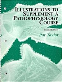 Illustrations to Supplement a Pathophysiology Course (Paperback, 2nd, Spiral)