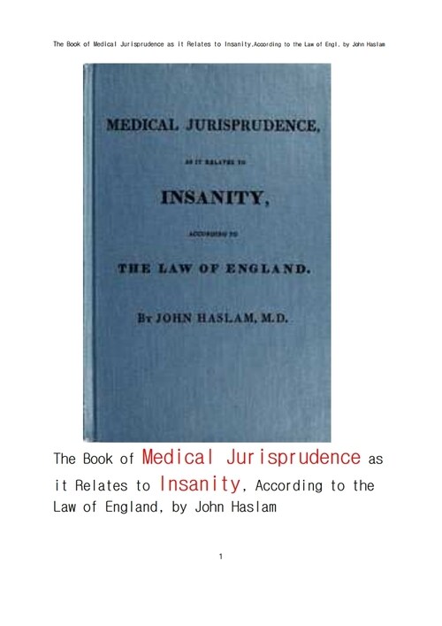 심신상실과 관련된 법의학적 법철학 (The Book of Medical Jurisprudence as it Relates to Insanity,According to the Law of England, by John Haslam) 커버