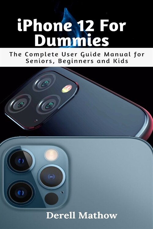 iPhone 12 For Dummies: The Complete User Guide Manual for Seniors, Beginners and Kids (Paperback)