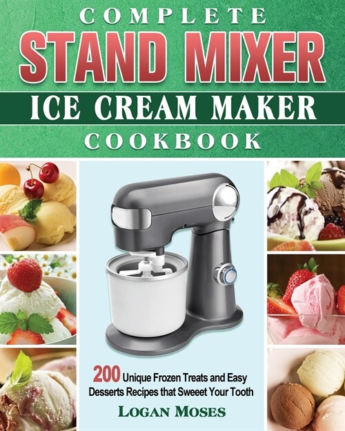 Complete Stand Mixer Ice Cream Maker Cookbook (Paperback)