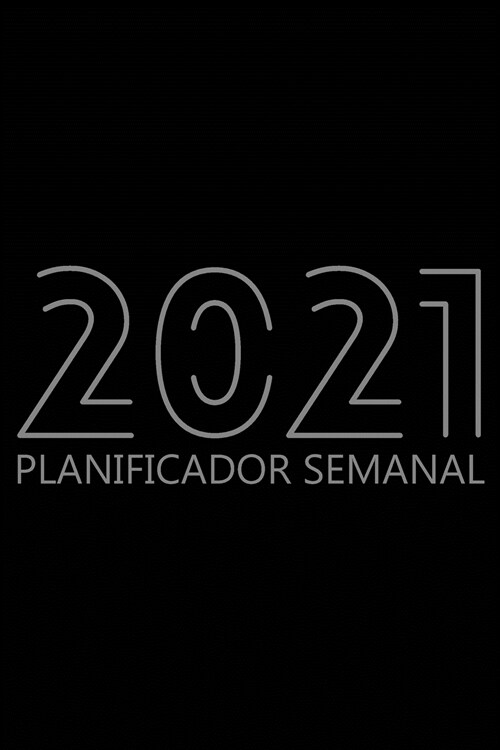 Planificador Semanal 2021: Agenda para 52 semanas, Calendario de 12 Meses, Libro Organizador Semanal para Actividades y Citas, Papel Crema, 6R (Paperback)