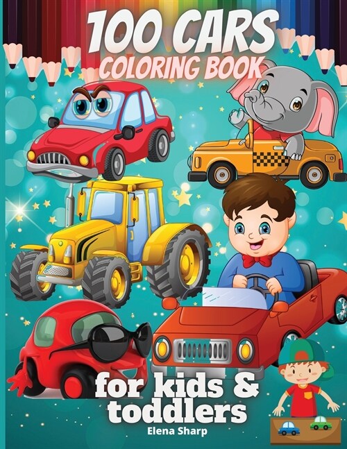 100 cars coloring book for kids&toddlers: fun coloring & activity book for kids ages 2-4, 4-8 with cars, trains, tractors, planes &more. (Paperback)