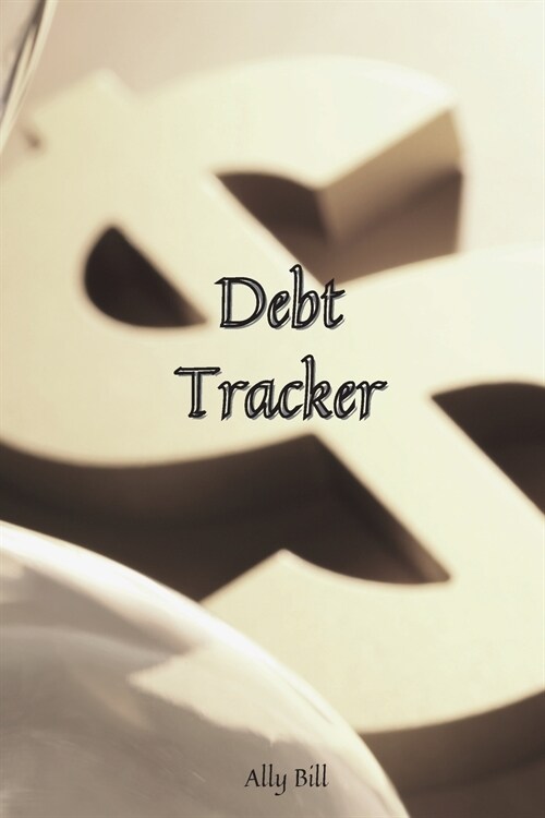 Debt Tracker: Debt Tracker Organizer, Payment Organizer, Debt Payment Tracker, Debt Planner, Expense Finance, A Guided Journal to Re (Paperback)