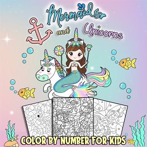 Mermaids and Unicorns Color by Number for Kids: Coloring Book Activity Pages for Toddlers Girls Ages 4-8 (Paperback)