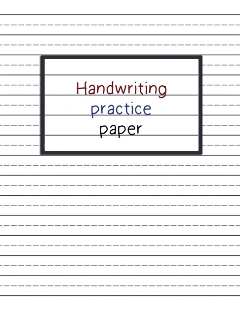 Handwriting Practice Paper: Writing Paper for Kids with Dotted Lined, Dotted Lined Handwriting Paper Notebook for ABC Kids (Paperback)