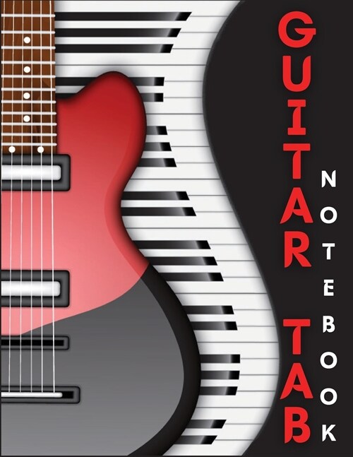 Guitar Tab Notebook: Great 6 String Guitar Chord and Tablature Staff Music Paper - Blank Guitar Tab Notebook (Paperback)