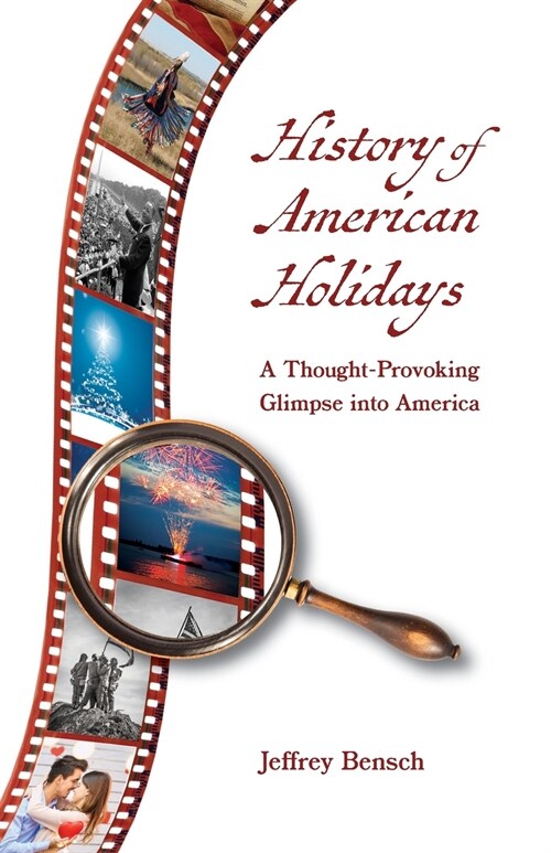 History of American Holidays: A Thought-Provoking Glimpse into America (Paperback)