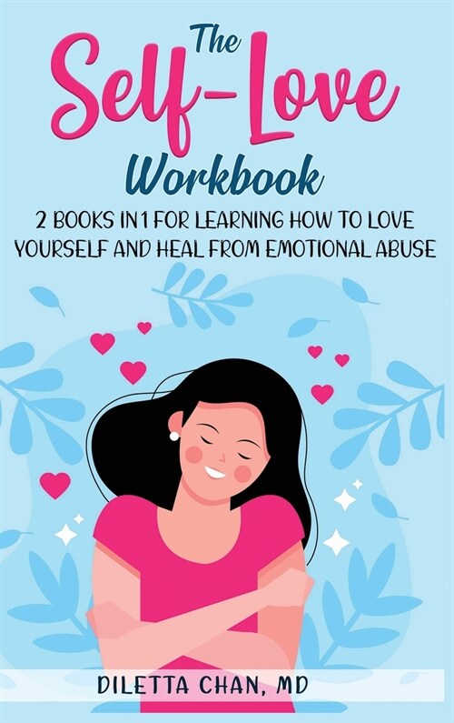 The Self-Love Workbook: 2 books in 1 for Learning How to Love Yourself and Heal from Emotional Abuse (Hardcover)