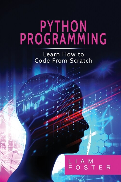 Pyton Programming: Learn How to Code From Scratch (Paperback)