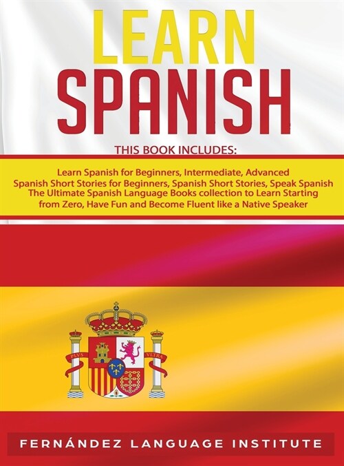 Learn Spanish: 6 books in 1: The Ultimate Spanish Language Books collection to Learn Starting from Zero, Have Fun and Become Fluent l (Hardcover)
