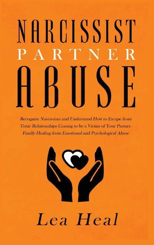 Narcissist Partner Abuse: Recognize Narcissism and Understand How to Escape from Toxic Relationships Ceasing to be a Victim of Your Partner. Fin (Hardcover)