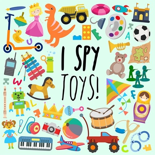 I Spy - Toys!: A Fun Guessing Game for 3-5 Year Olds (Paperback)