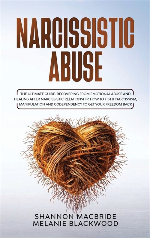 Narcissistic Abuse: The Ultimate Guide. Recovering from Emotional Abuse and Healing after Narcissistic Relationship. How to Fight Narcissi (Hardcover)