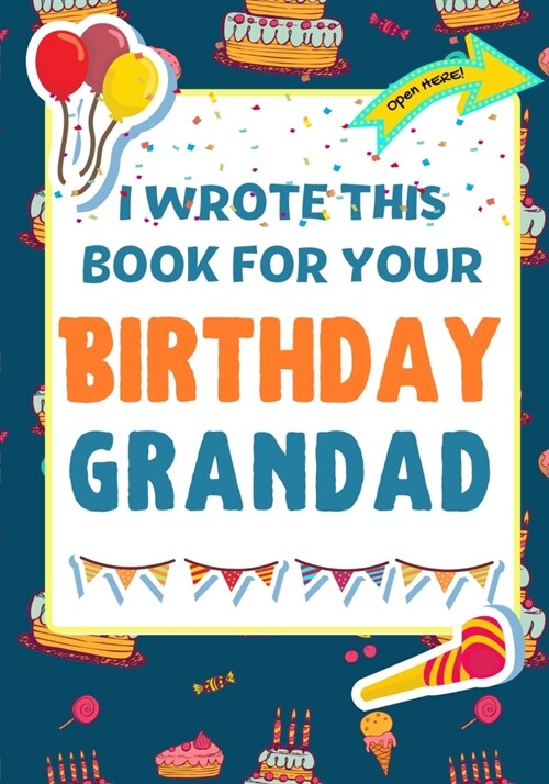 I Wrote This Book For Your Birthday Grandad: The Perfect Birthday Gift For Kids to Create Their Very Own Book For Grandad (Paperback)