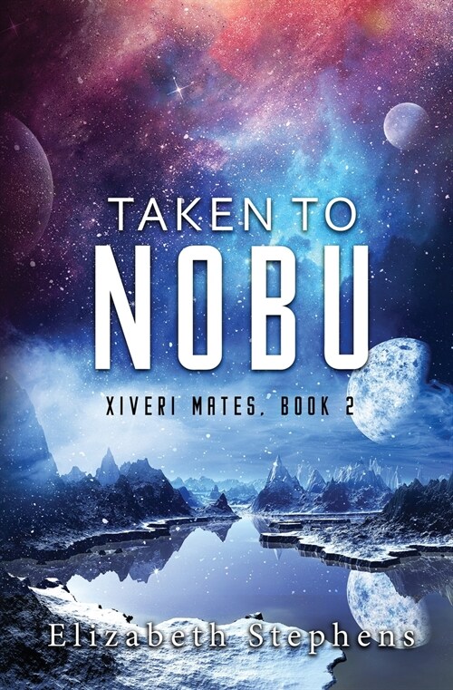 Taken To Nobu: A SciFi Alien Romance (Xiveri Mates Book 2) (Paperback)