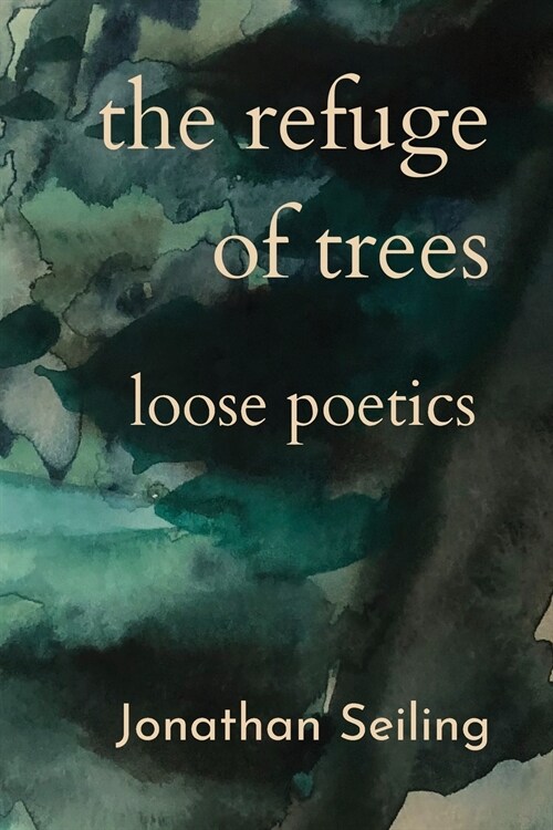 The Refuge of Trees: loose poetics (Paperback)