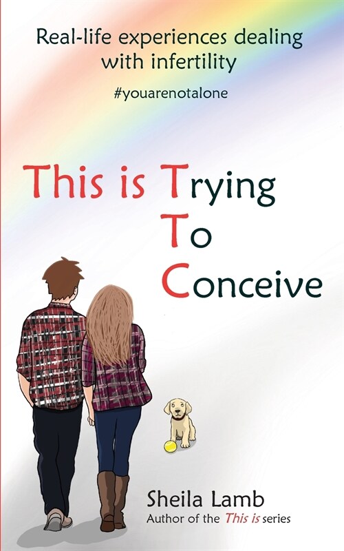 This Is Trying To Conceive : Real-life experiences from the TTC community (Paperback)