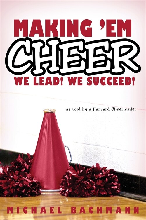 Making em Cheer: We Lead! We Succeed! (Paperback)