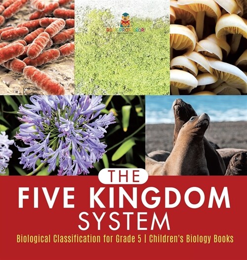 The Five Kingdom System Biological Classification for Grade 5 Childrens Biology Books (Hardcover)