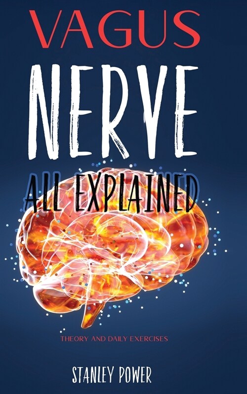 Vagus Nerve All Explained: Theory and Daily Exercises (Hardcover)