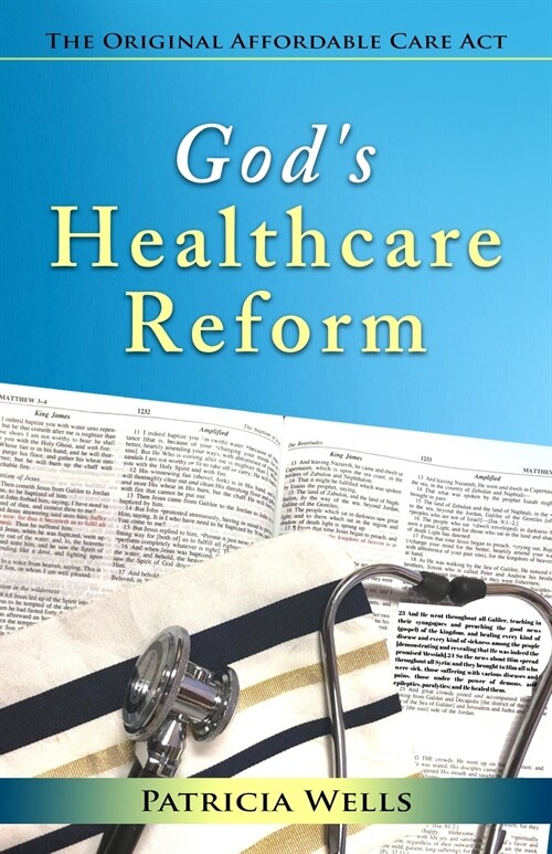 Gods Healthcare Reform: The Original Affordable Care Act (Paperback)