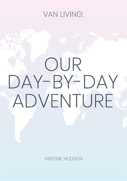 Van Living: Our Day-By-Day Adventure (Paperback)