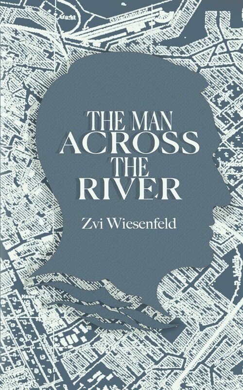 The Man Across the River: The incredible story of one mans will to survive the Holocaust (Paperback)